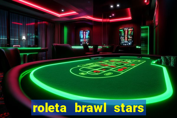 roleta brawl stars 2024 84 brawlers